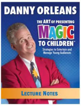 The Art of Presenting Magic to Children - Danny Orleans Lecture Notes - Book